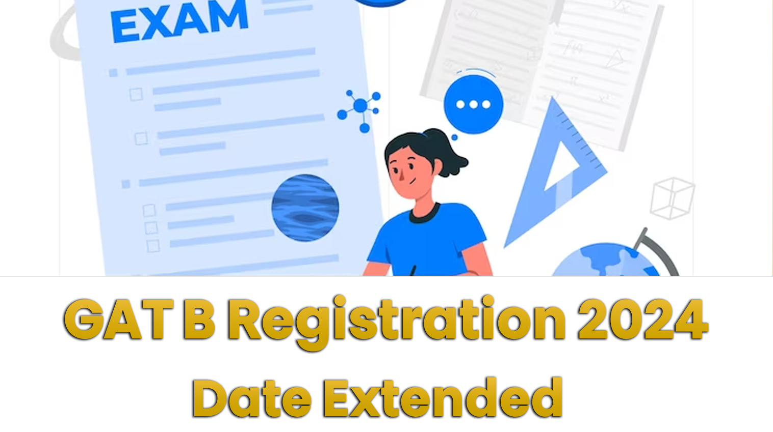 GAT B Registration 2024 Deadline Extended- Exam Dates, Pattern And ...