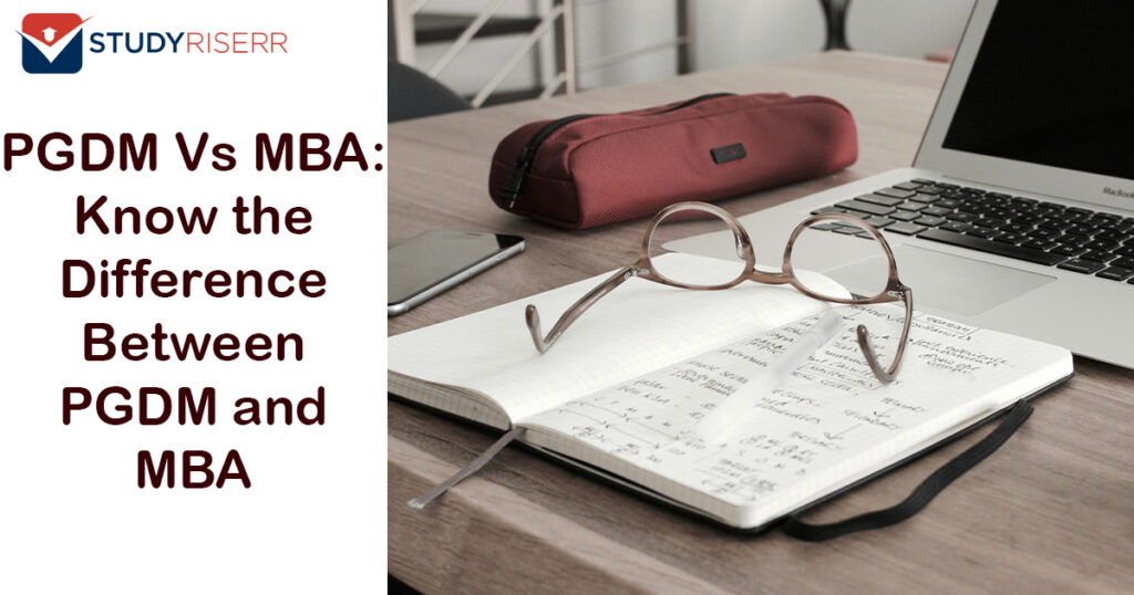 PGDM Vs MBA: Know the Difference Between PGDM and MBA