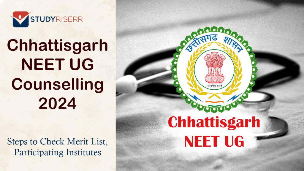 Chhattisgarh NEET UG Counselling 2024 @cgdme.in: Round 1 merit list Out, How to Check, Participating Institutes