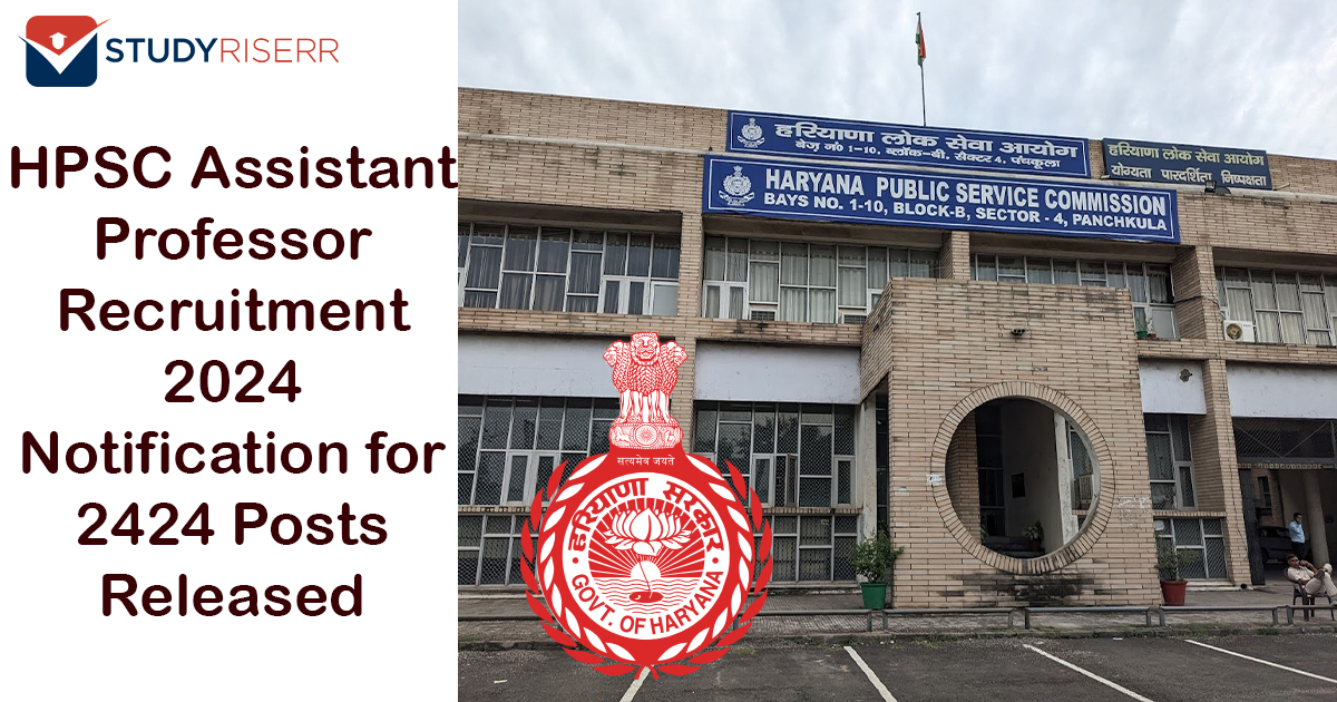 HPSC Assistant Professor Recruitment 2024 Notification for 2424 Posts Released How to Apply, Fees, Important Dates and More