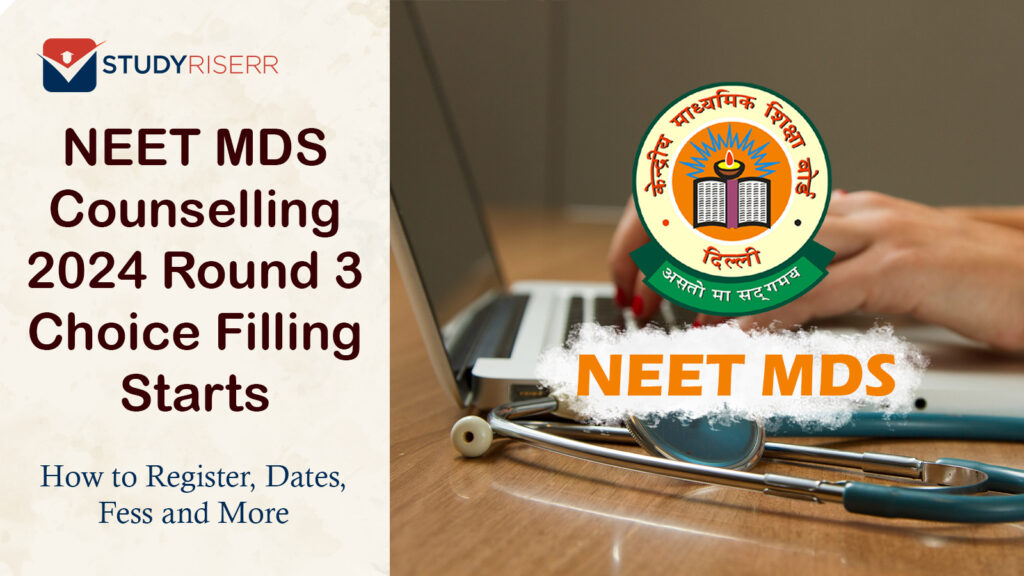 NEET MDS Counselling 2024 Round 3 Choice Filling Starts- How to Register, Dates, Fess and More