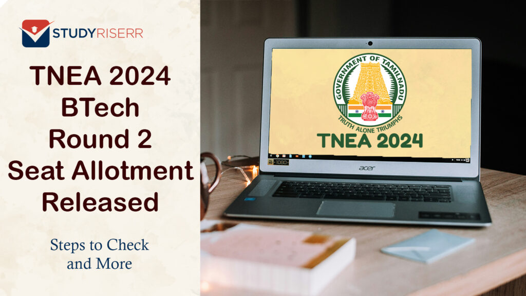 TNEA 2024: BTech Round 2 Seat Allotment Released for Counselling and Choice Filling, How to Check