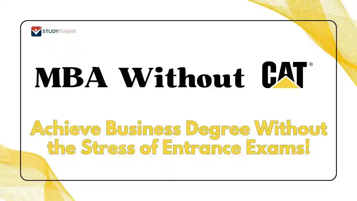 MBA Without CAT: Achieve Business Degree Without the Stress of Entrance Exams!