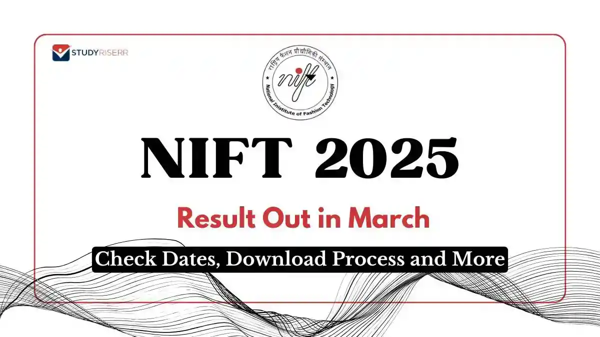 NIFT Entrance Exam Result to Be Announced in March: Check Dates, Download Process and More