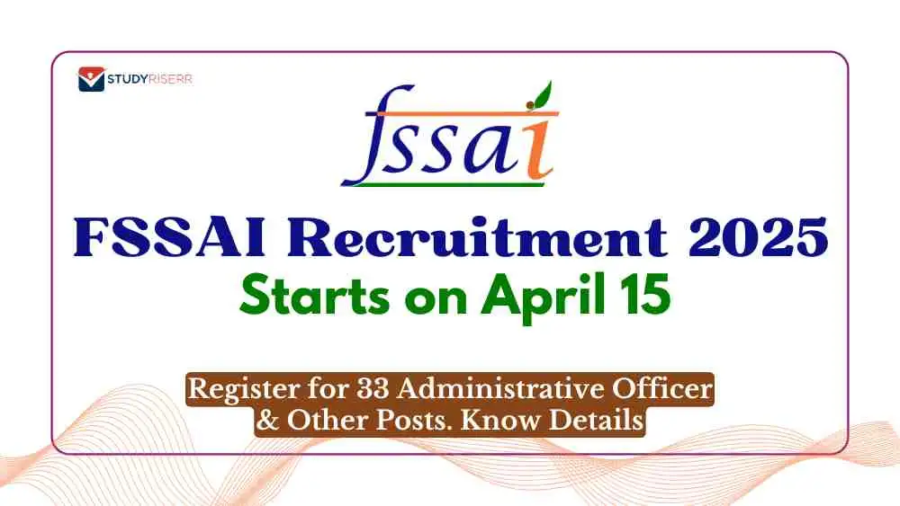 FSSAI Recruitment 2025 Starts on April 15: Register for 33 Administrative Officer & Other Posts; Know Details
