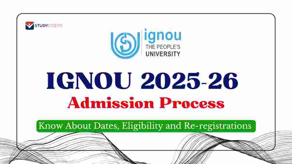 IGNOU 2025-26 Admission Process @ignou.ac.in: Know About Dates, Eligibility and Re-registrations
