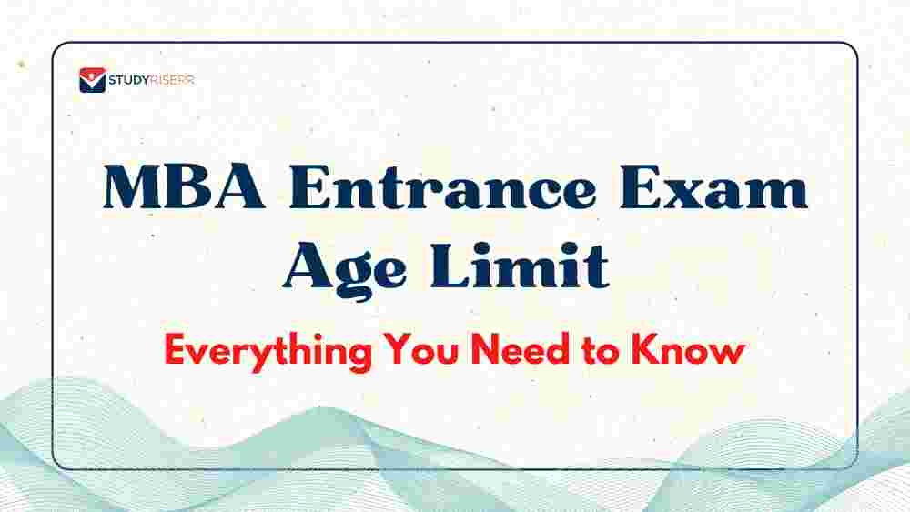 MBA Entrance Exam Age Limit: Everything You Need to Know