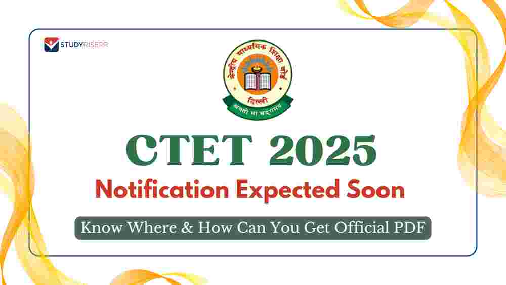 CTET 2025 Notification Expected Soon: Know Where and How Can You Get Official PDF