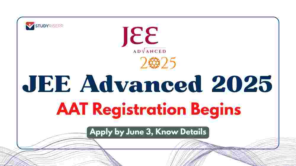JEE Advanced 2025: AAT Registration Begins @jeeadv.ac.in; Apply by June 3, Know Details