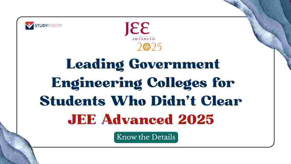 Leading Government Engineering Colleges for Students Who Didn't Clear JEE Advanced 2025
