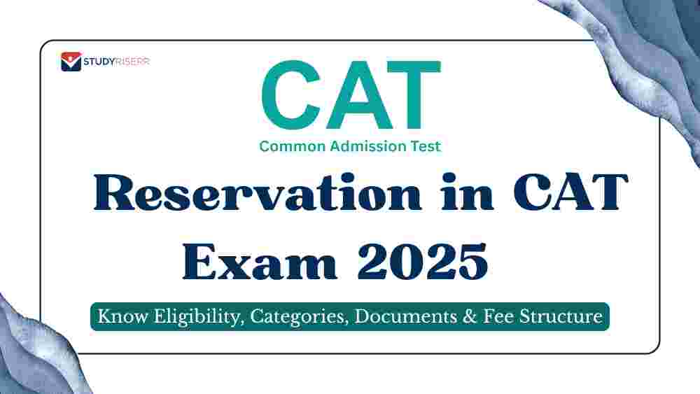 Reservation in CAT Exam 2025: Eligibility, Categories, Documents & Fee Structure