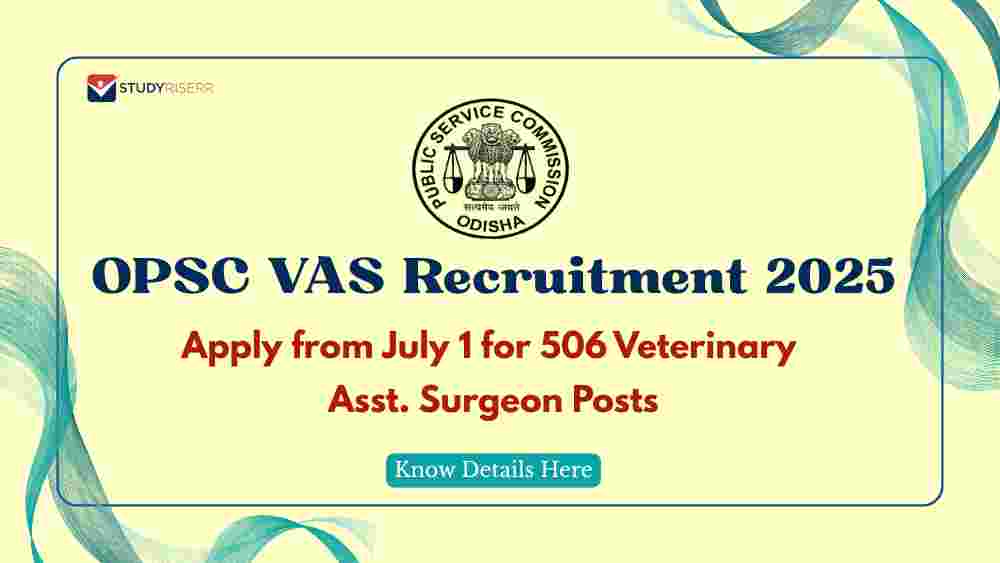 OPSC VAS Recruitment 2025: Apply from July 1 for 506 Veterinary Asst. Surgeon Posts; Know Details Here