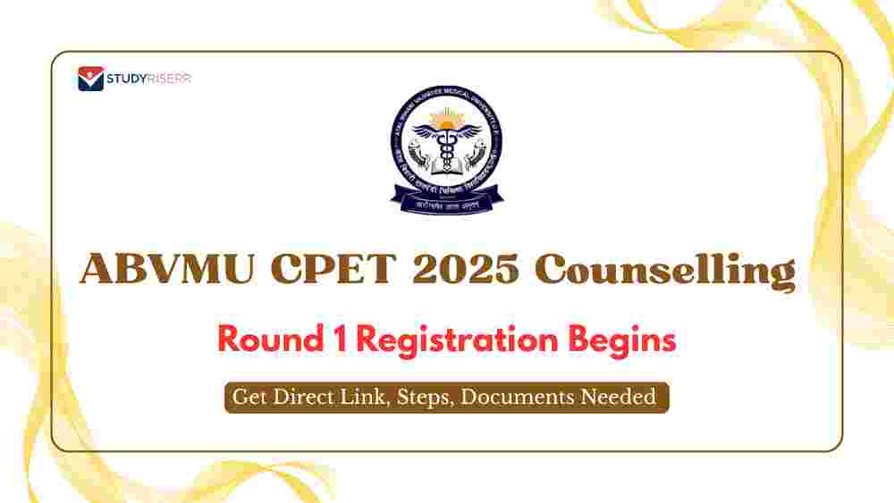 ABVMU CPET 2025 Counselling Round 1 Registration Begins at abvmucet25.co.in: Get Direct Link, Steps, Documents Needed