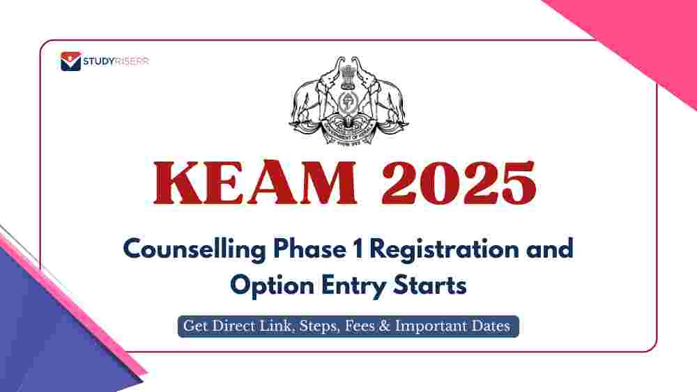 KEAM 2025 Counselling Phase 1 Registration and Option Entry Starts: Get Direct Link, Steps, Fees, Important Dates