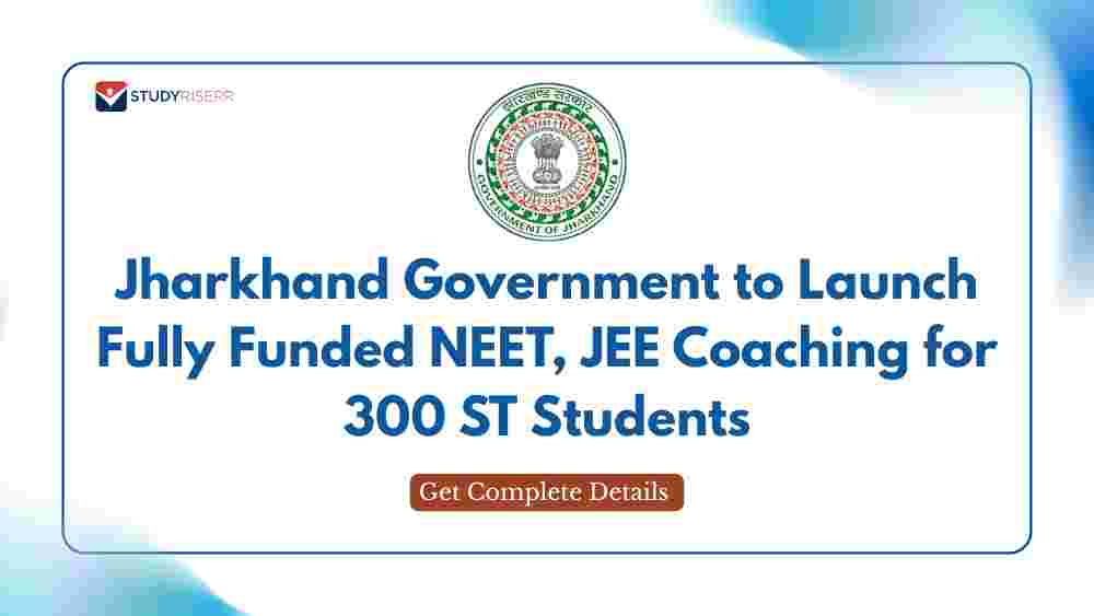 Jharkhand Government to Launch Fully Funded NEET, JEE Coaching for 300 ST Students: Get Complete Details