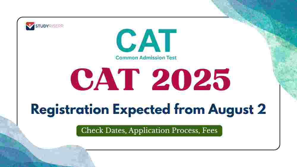 CAT 2025 Registration Expected from August 2: Check Dates, Application Process, Fees
