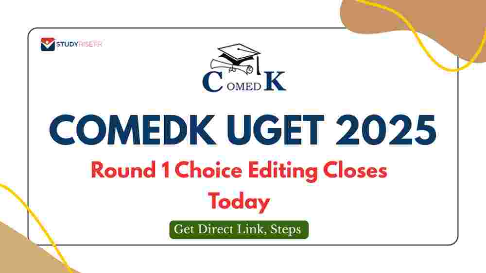 COMEDK UGET 2025 Round 1 Choice Editing Closes Today: Get Direct Link, Steps
