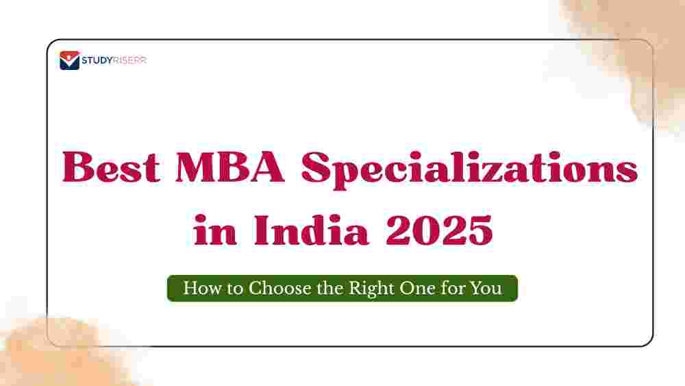 Best MBA Specializations in India 2025: How to Choose the Right One for You