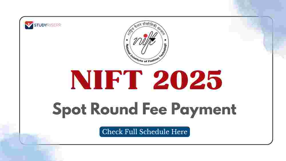 NIFT Spot Round 2025 Fee Payment Deadline Extended till Today 10 PM; Check Full Schedule Here
