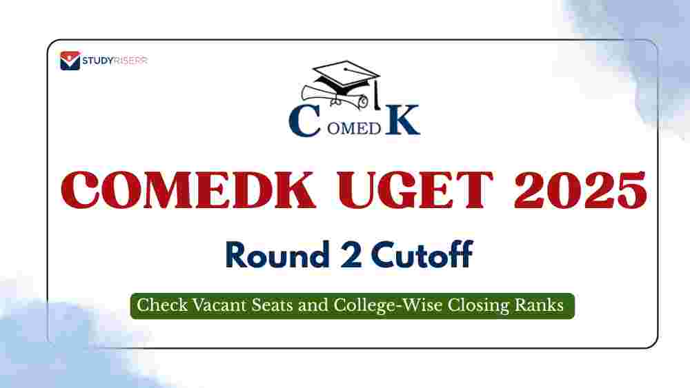 COMEDK UGET 2025 Round 2 Cutoff Released: Check Vacant Seats and College-Wise Closing Ranks