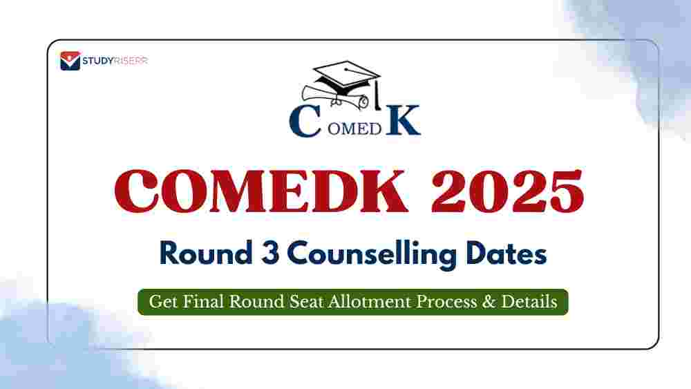 COMEDK 2025 Round 3 Counselling Dates; Get Final Round Seat Allotment Process and Details