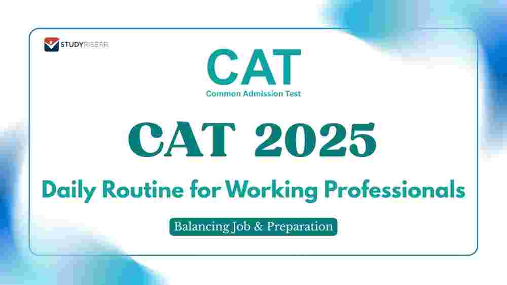 CAT 2025 Daily Routine for Working Professionals: Balancing Job & Preparation
