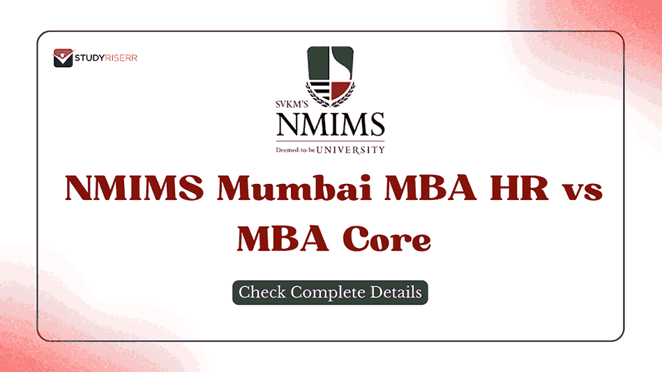 NMIMS Mumbai MBA HR vs MBA Core: Opportunities and Placement Trend