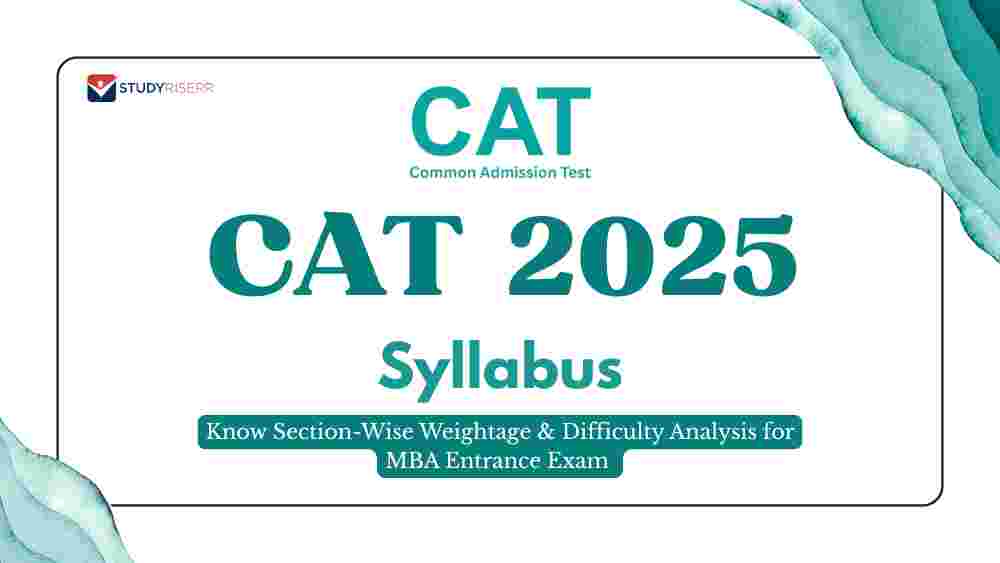 CAT Syllabus 2025: Section-Wise Weightage & Difficulty Analysis for MBA Entrance Exam
