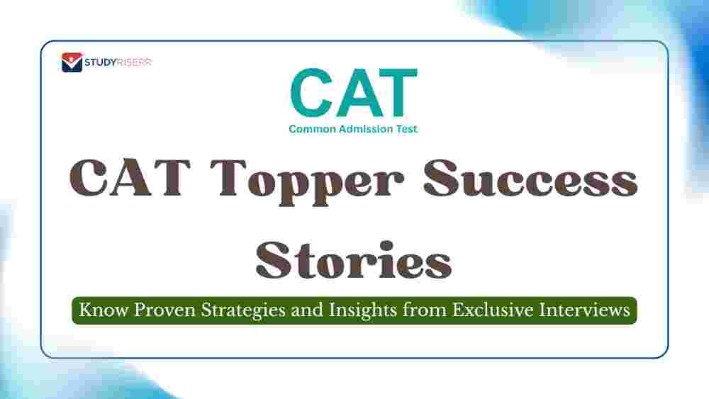 CAT Topper Success Stories: Proven Strategies and Insights from Exclusive Interviews