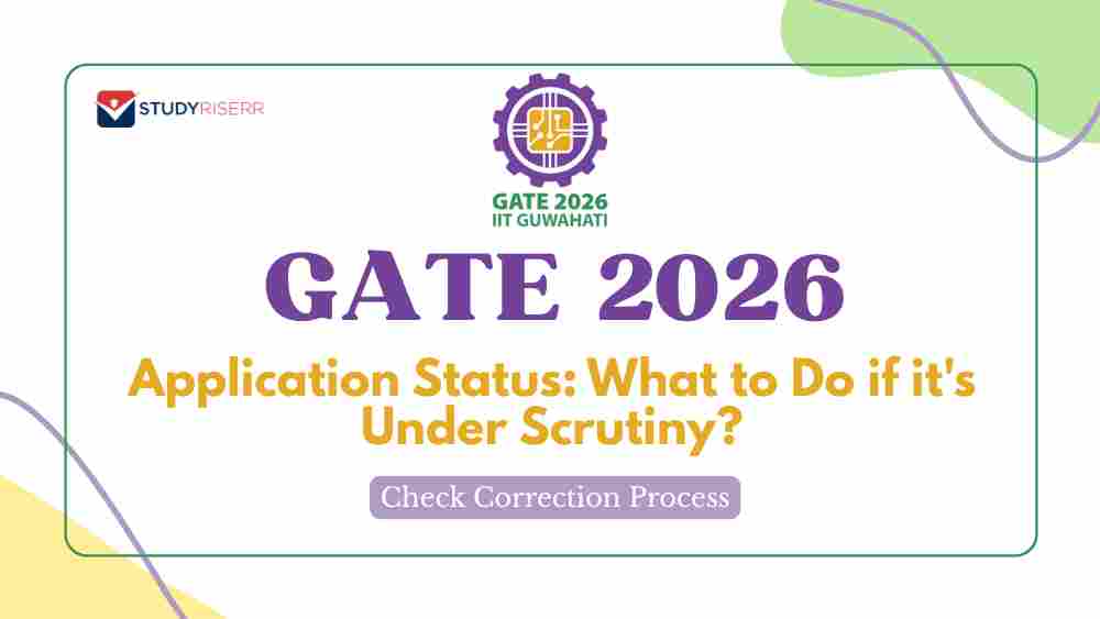 GATE 2026 Application Status: What to Do if it's Under Scrutiny? Check Correction Process