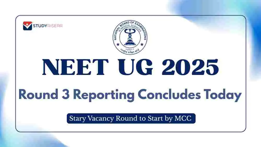 NEET UG 2025 Round 3 Reporting Concludes Today; Stary Vacancy Round to Start by MCC