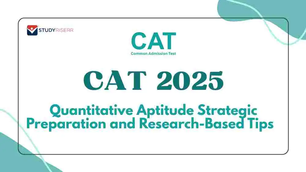 CAT 2025: Quantitative Aptitude Strategic Preparation and Research-Based Tips