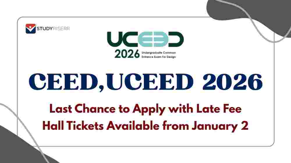 CEED, UCEED 2026 Registration Last Day with Late Fee Today; Admit Card on January 2