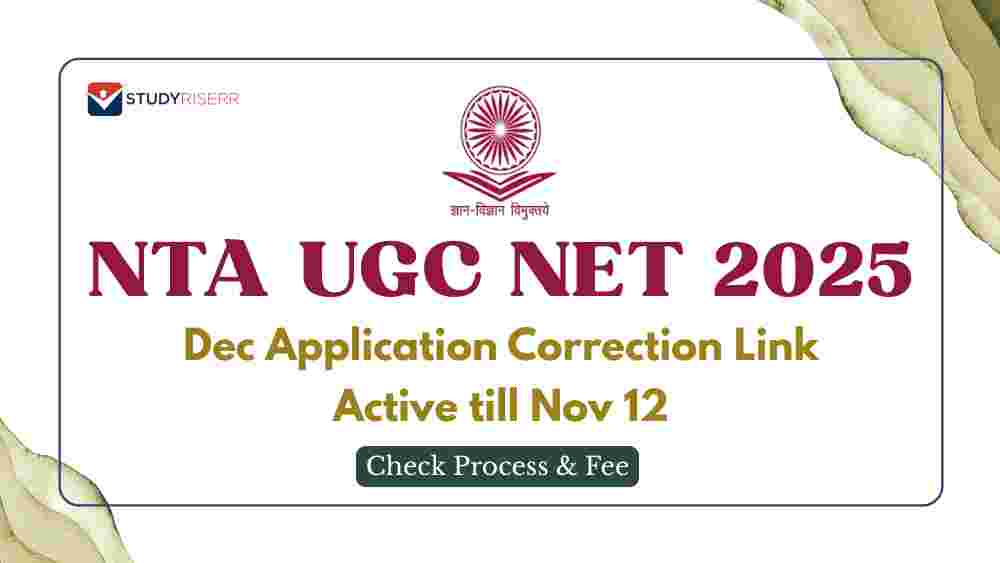 NTA UGC NET Dec 2025 Application Correction Link Active (till Nov 12); Check Process and Fee