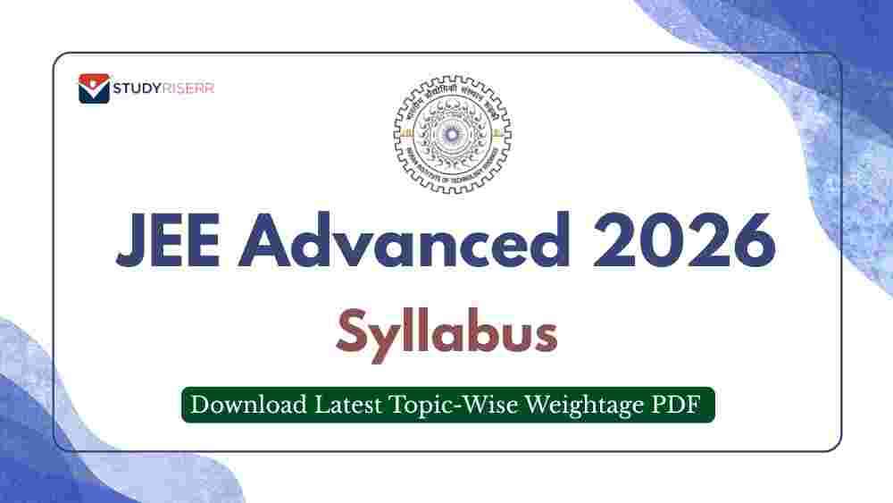 JEE Advanced 2026 Syllabus: Download Latest Topic-Wise Weightage PDF