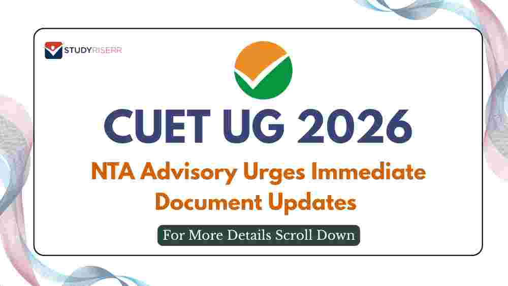 CUET UG 2026: NTA Advisory Urges Immediate Document Updates