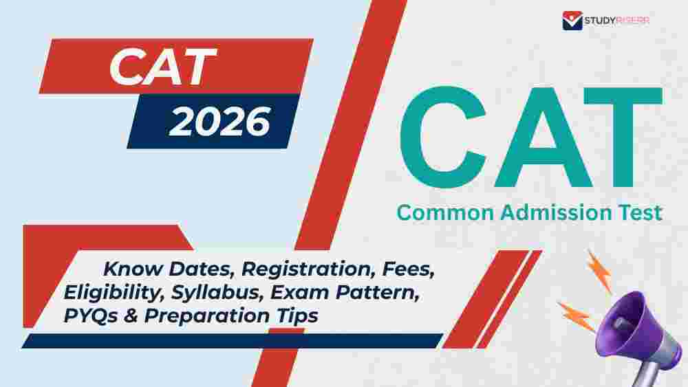 CAT 2026: Dates, Registration, Fees, Eligibility, Syllabus, Exam Pattern, PYQs & Preparation Tips