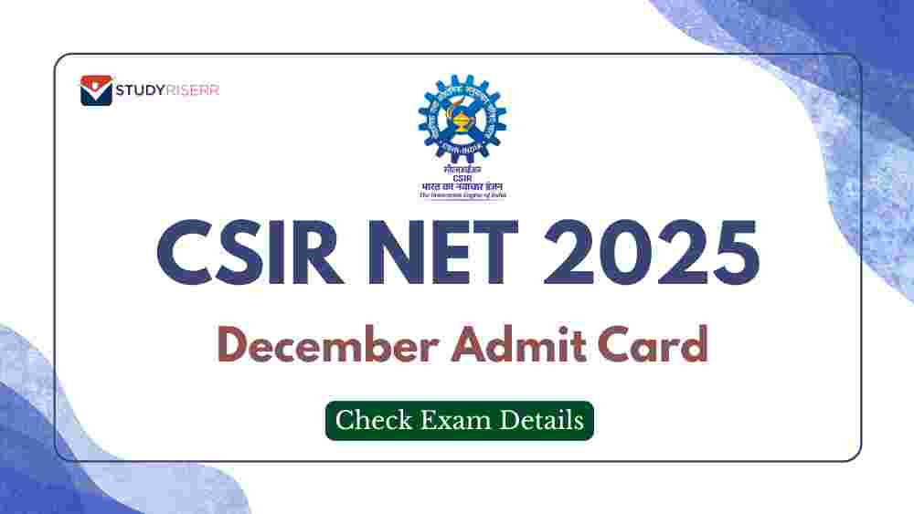 CSIR NET December 2025 Admit Card Release Shortly: Check Exam Details