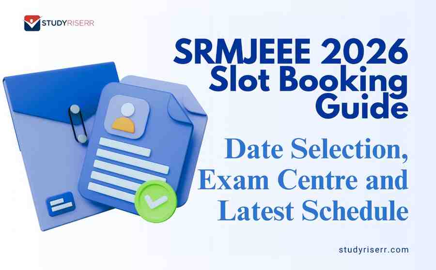 SRMJEEE 2026 Slot Booking Guide: Date, Selection Process & System Requirements for RPOM