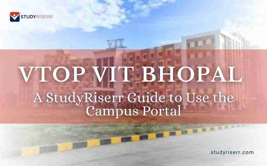 VTOP VIT Bhopal: A StudyRiserr Guide to Use the Campus Portal