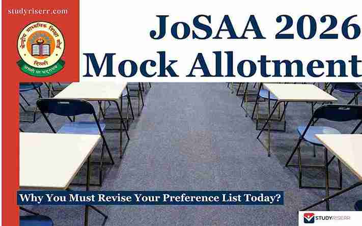 JoSAA 2026 Round 2 Mock Allotment Out: Why You Must Revise Your Preference List Today?