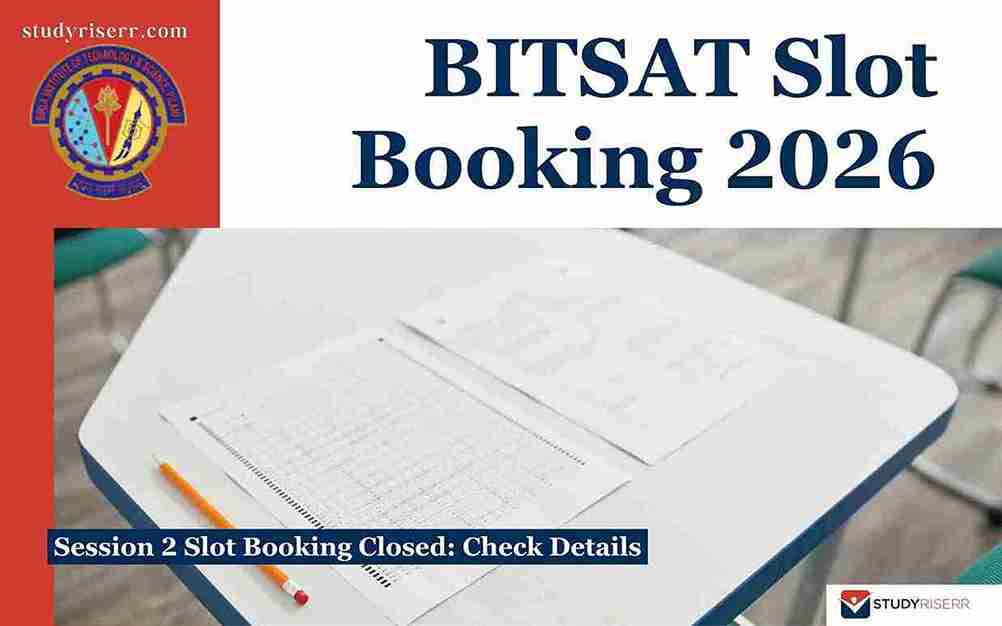 BITSAT 2026 Session 2 Slot Booking Closed: Check Details