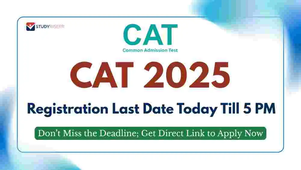 CAT 2025 Registration Last Date Today Till 5 PM: Don't Miss the ...