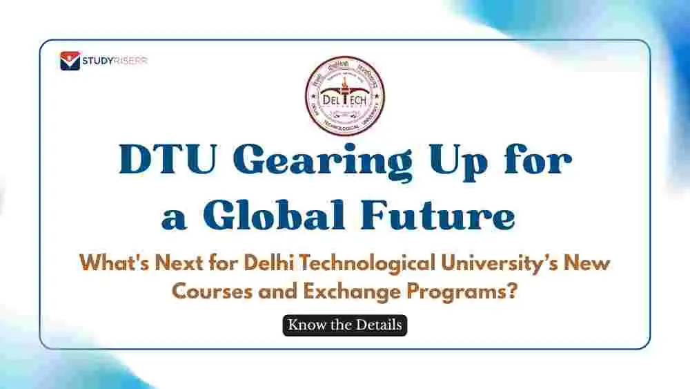 DTU Gearing Up for a Global Future; What's Next for Delhi Technological ...