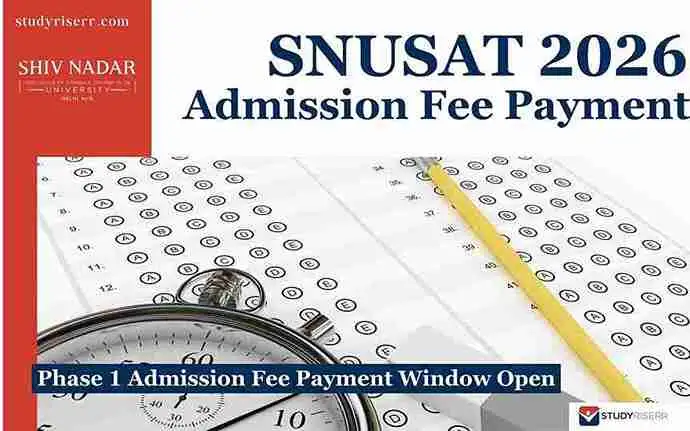 Snusat SNUSAT 2026: Phase 1 Admission Fee Payment Window Open till June 5